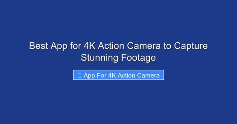 Best App for 4K Action Camera to Capture Stunning Footage