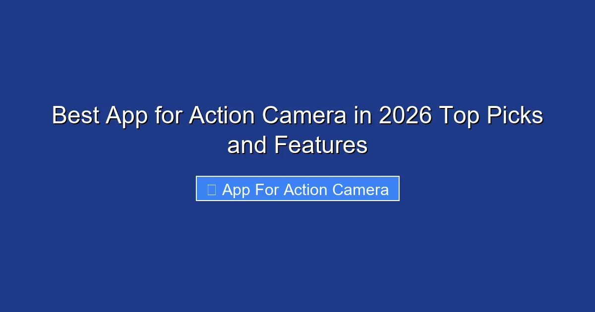 Best App for Action Camera in 2026 Top Picks and Features