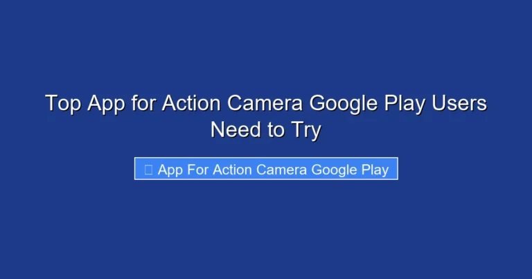 Top App for Action Camera Google Play Users Need to Try