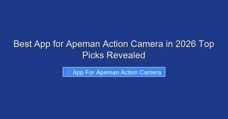Best App for Apeman Action Camera in 2026 Top Picks Revealed