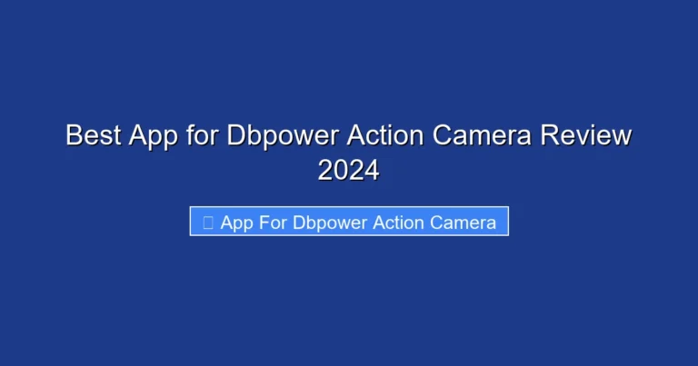 Best App for Dbpower Action Camera Review 2024