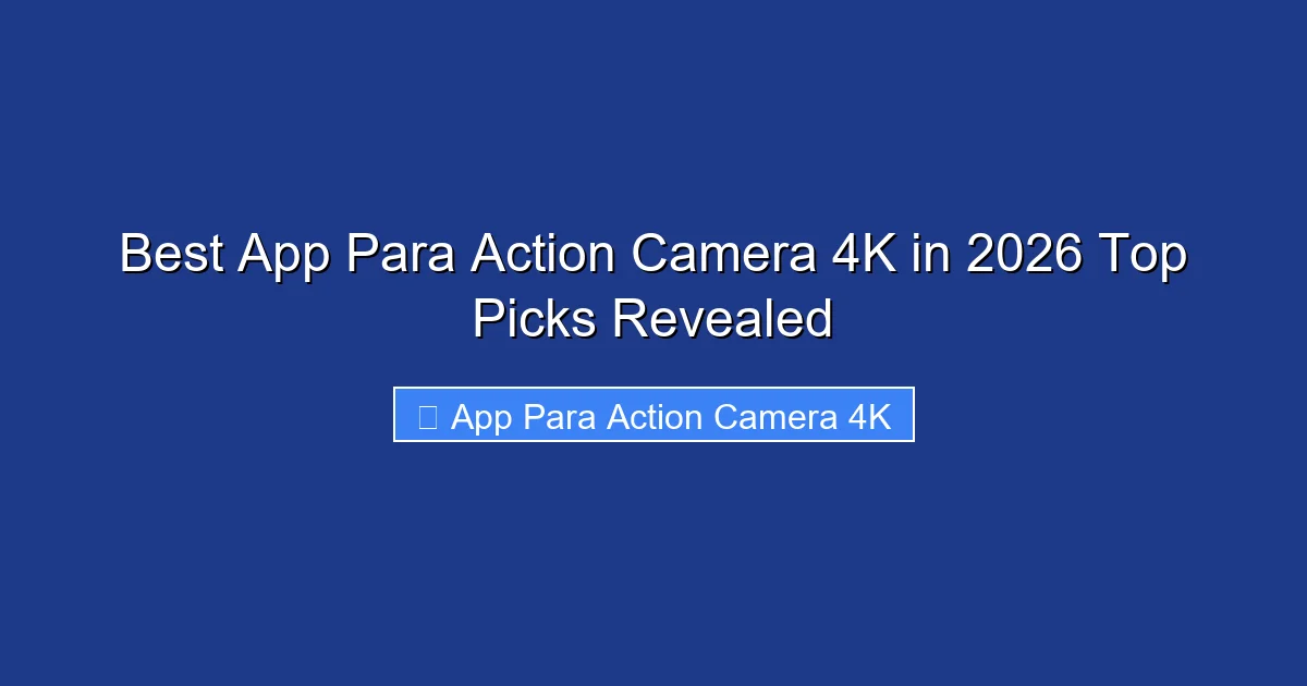 Best App Para Action Camera 4K in 2026 Top Picks Revealed