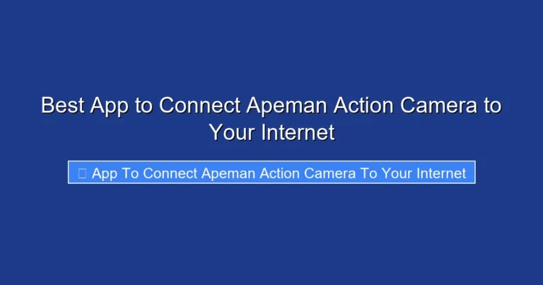 Best App to Connect Apeman Action Camera to Your Internet