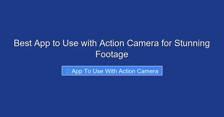 Best App to Use with Action Camera for Stunning Footage