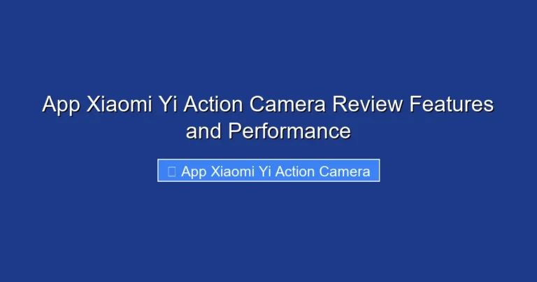 App Xiaomi Yi Action Camera Review Features and Performance