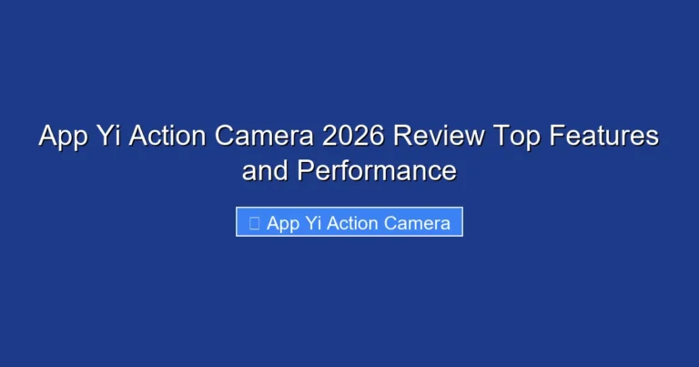 App Yi Action Camera 2026 Review Top Features and Performance