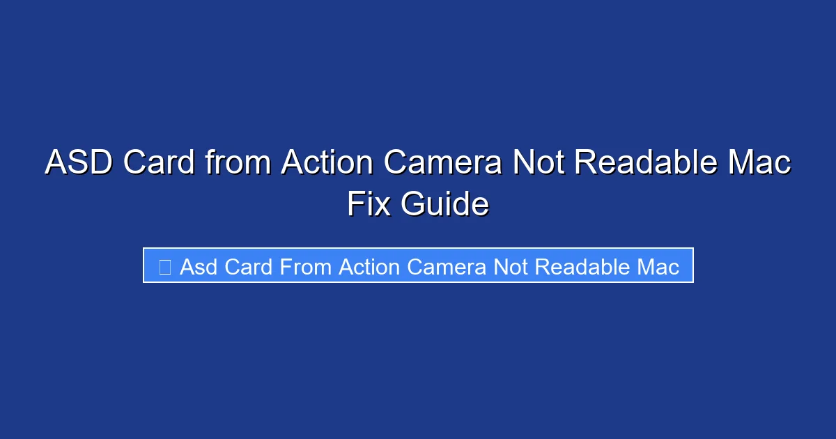 ASD Card from Action Camera Not Readable Mac Fix Guide