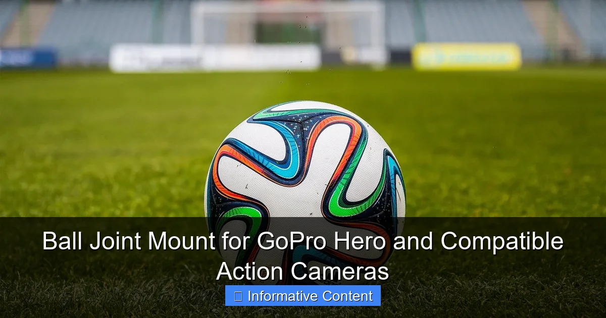 Ball Joint Mount for GoPro Hero and Compatible Action Cameras