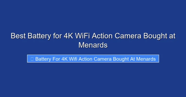 Best Battery for 4K WiFi Action Camera Bought at Menards