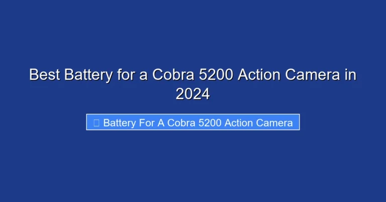 Best Battery for a Cobra 5200 Action Camera in 2024