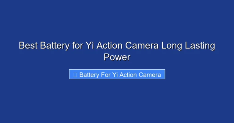 Best Battery for Yi Action Camera Long Lasting Power