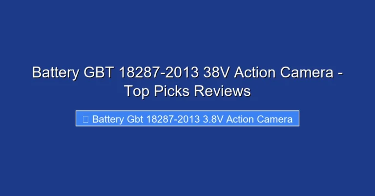 Battery GBT 18287-2013 38V Action Camera - Top Picks Reviews