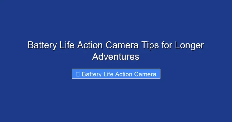 Battery Life Action Camera Tips for Longer Adventures