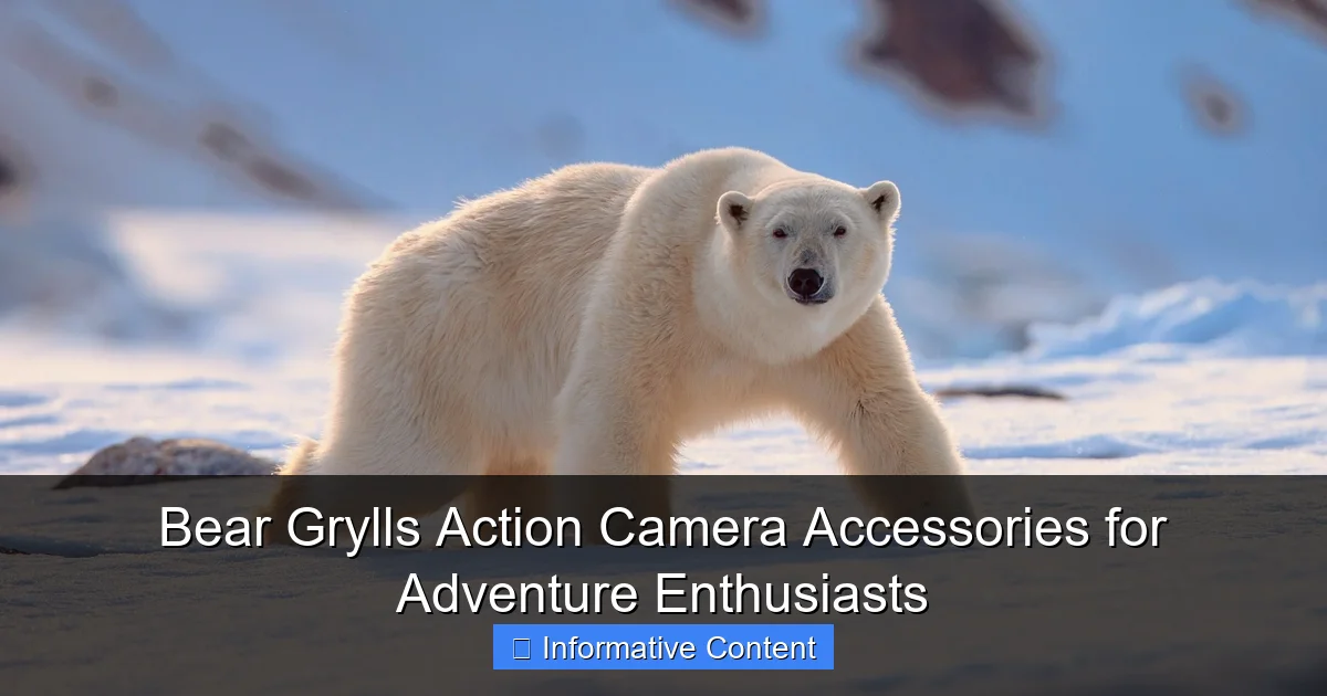 Bear Grylls Action Camera Accessories for Adventure Enthusiasts
