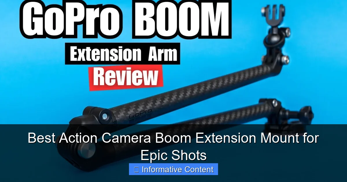 Best Action Camera Boom Extension Mount for Epic Shots