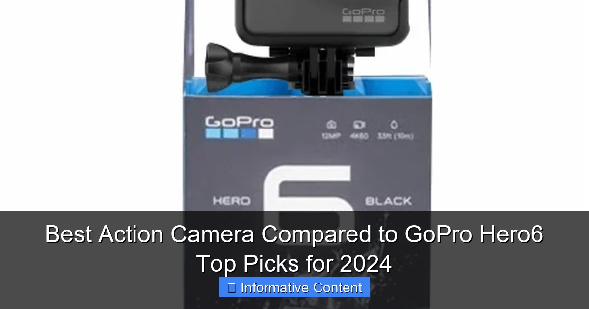 Best Action Camera Compared to GoPro Hero6 Top Picks for 2024
