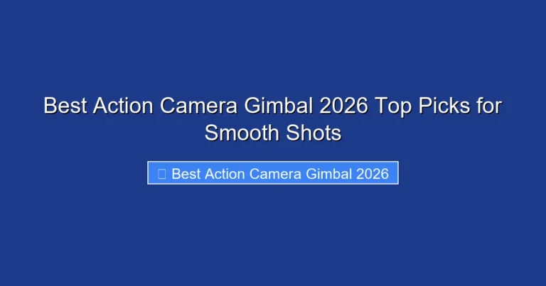 Best Action Camera Gimbal 2026 Top Picks for Smooth Shots