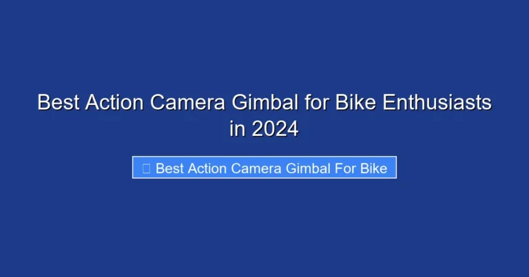 Best Action Camera Gimbal for Bike Enthusiasts in 2024