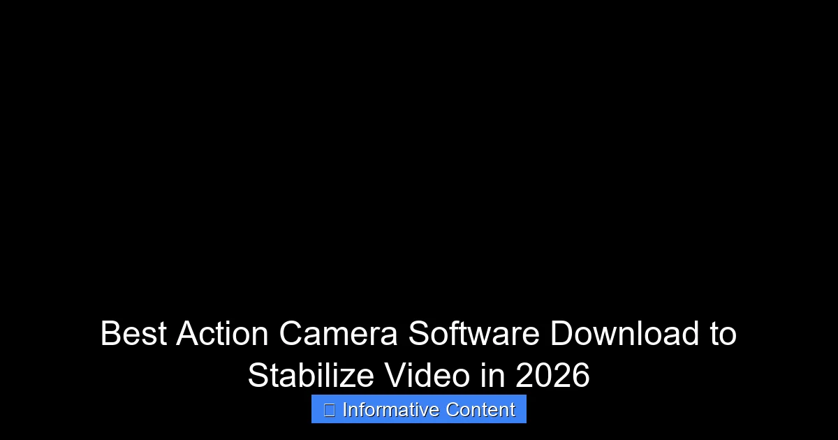 Best Action Camera Software Download to Stabilize Video in 2026