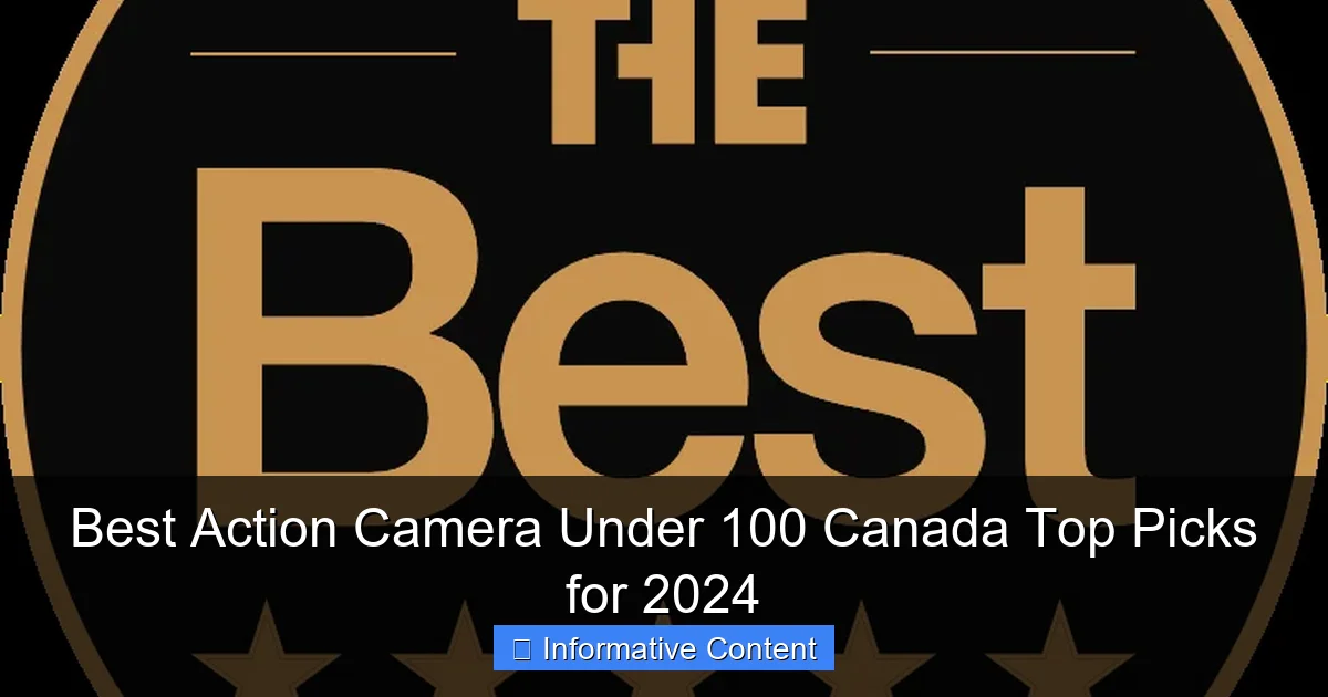 Best Action Camera Under 100 Canada Top Picks for 2024