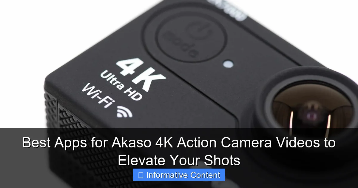 Best Apps for Akaso 4K Action Camera Videos to Elevate Your Shots