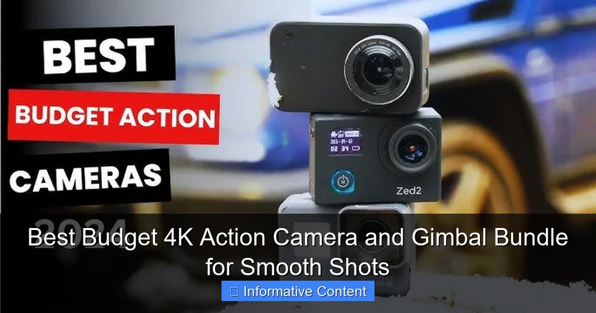 Best Budget 4K Action Camera and Gimbal Bundle for Smooth Shots