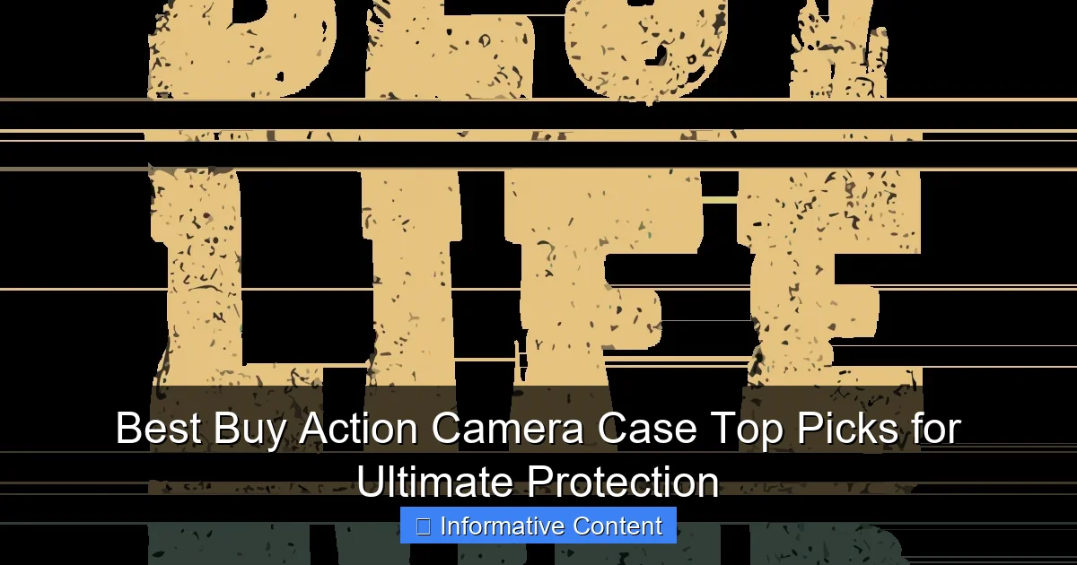 Best Buy Action Camera Case Top Picks for Ultimate Protection