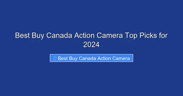 Best Buy Canada Action Camera Top Picks for 2024
