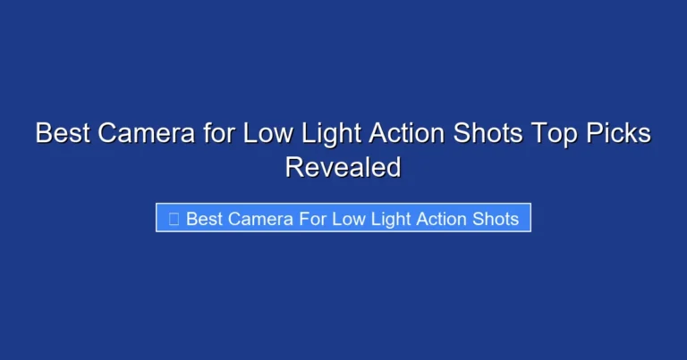 Best Camera for Low Light Action Shots Top Picks Revealed