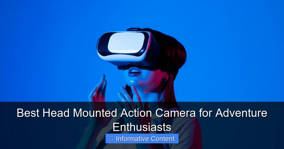 Best Head Mounted Action Camera for Adventure Enthusiasts