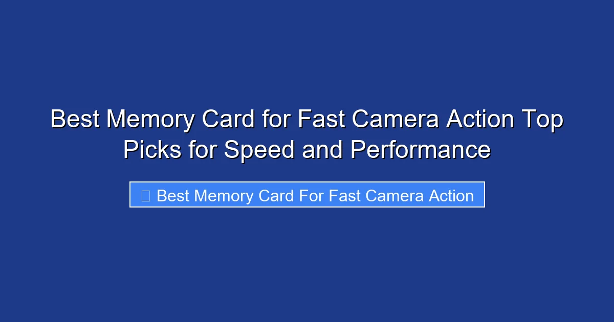 Best Memory Card for Fast Camera Action Top Picks for Speed and Performance