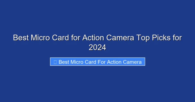 Best Micro Card for Action Camera Top Picks for 2024