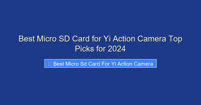 Best Micro SD Card for Yi Action Camera Top Picks for 2024