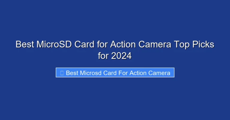 Best MicroSD Card for Action Camera Top Picks for 2024