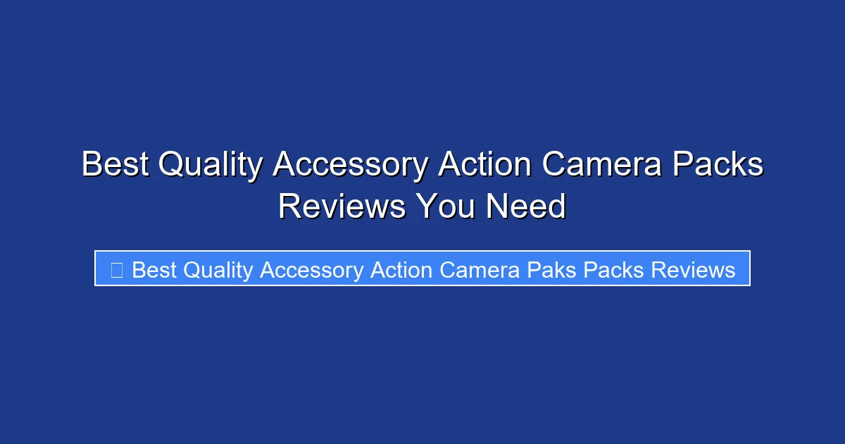 Best Quality Accessory Action Camera Packs Reviews You Need
