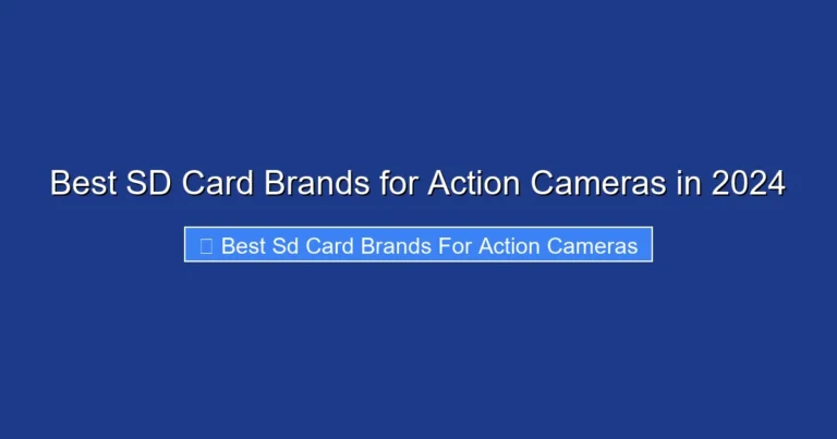 Best SD Card Brands for Action Cameras in 2024