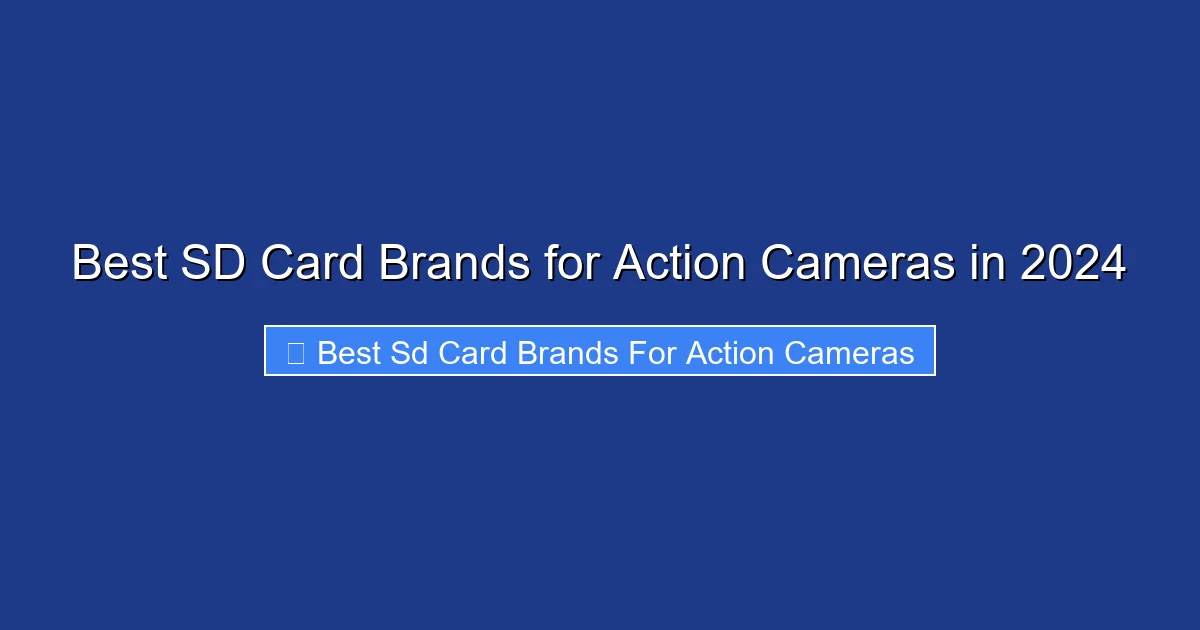 Best SD Card Brands for Action Cameras in 2024
