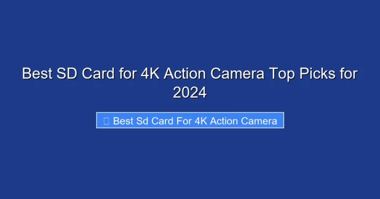 Best SD Card for 4K Action Camera Top Picks for 2024