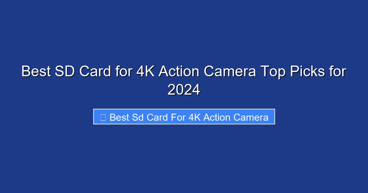 Best SD Card for 4K Action Camera Top Picks for 2024