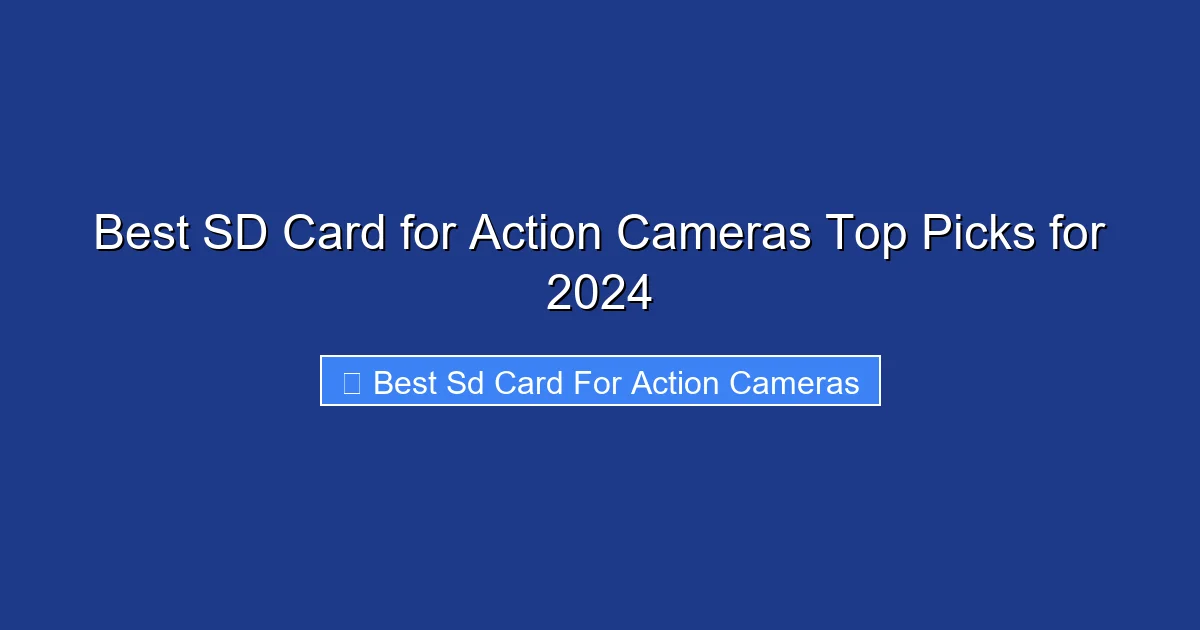 Best SD Card for Action Cameras Top Picks for 2024