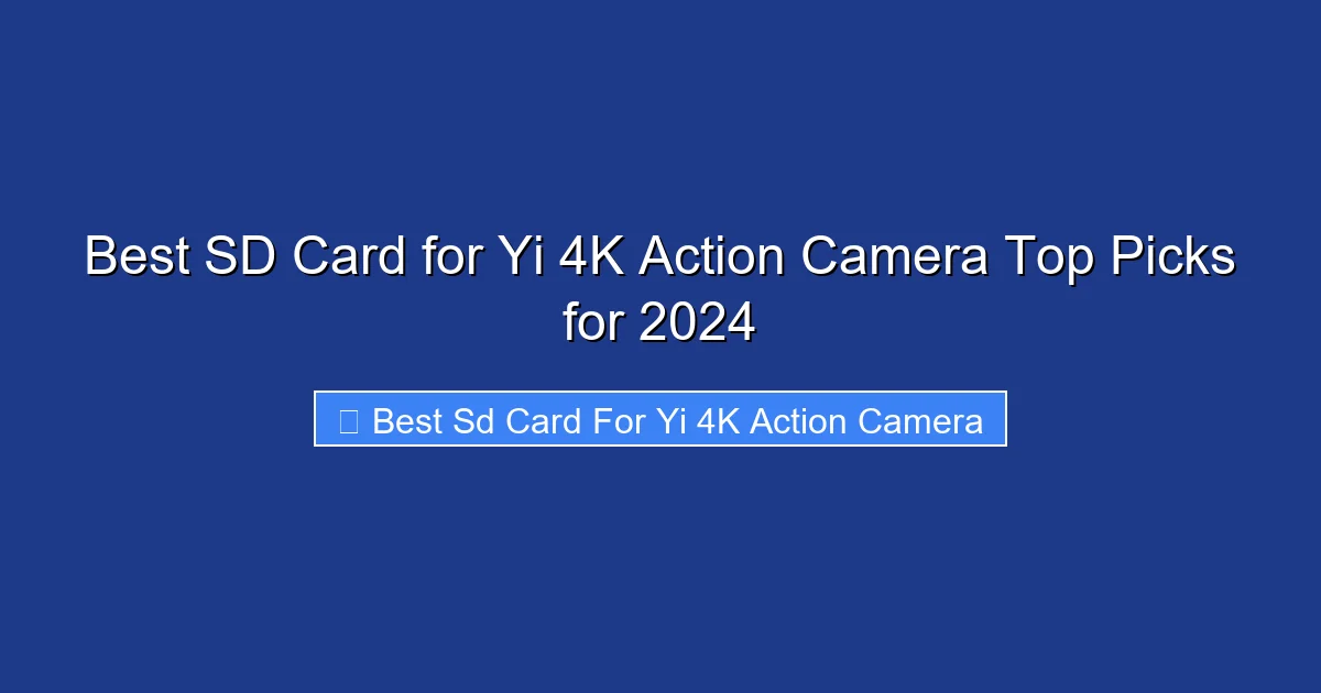 Best SD Card for Yi 4K Action Camera Top Picks for 2024