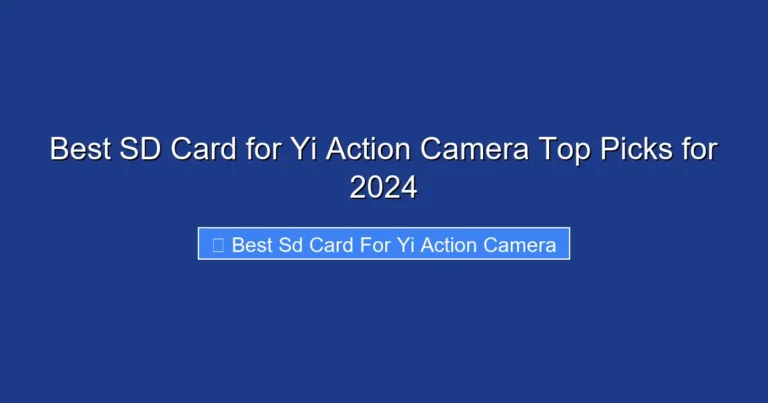 Best SD Card for Yi Action Camera Top Picks for 2024