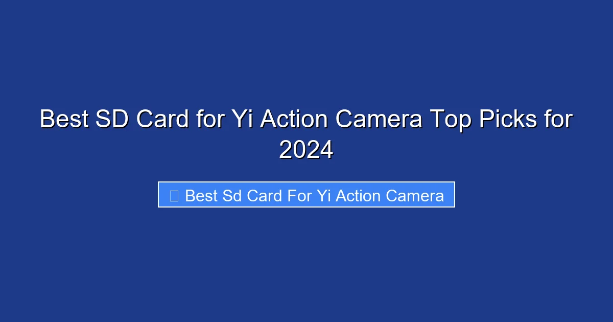 Best SD Card for Yi Action Camera Top Picks for 2024