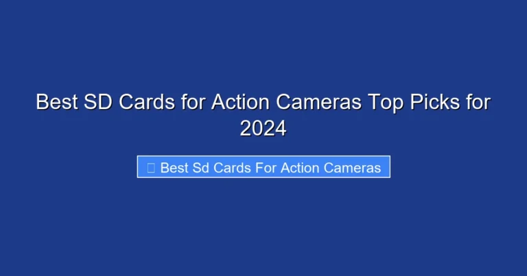 Best SD Cards for Action Cameras Top Picks for 2024