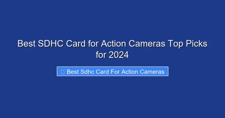Best SDHC Card for Action Cameras Top Picks for 2024