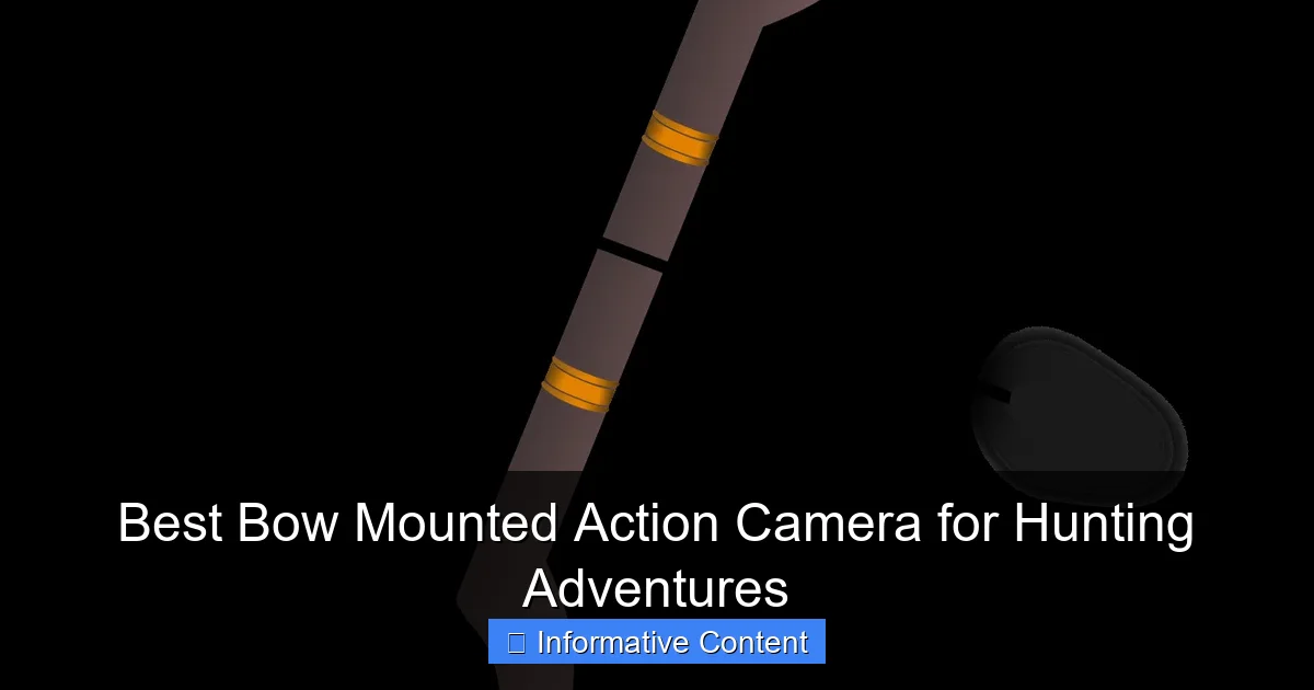 Best Bow Mounted Action Camera for Hunting Adventures