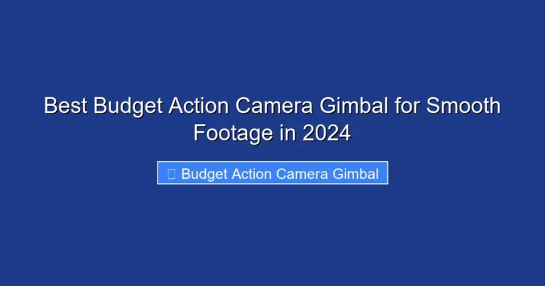 Best Budget Action Camera Gimbal for Smooth Footage in 2024