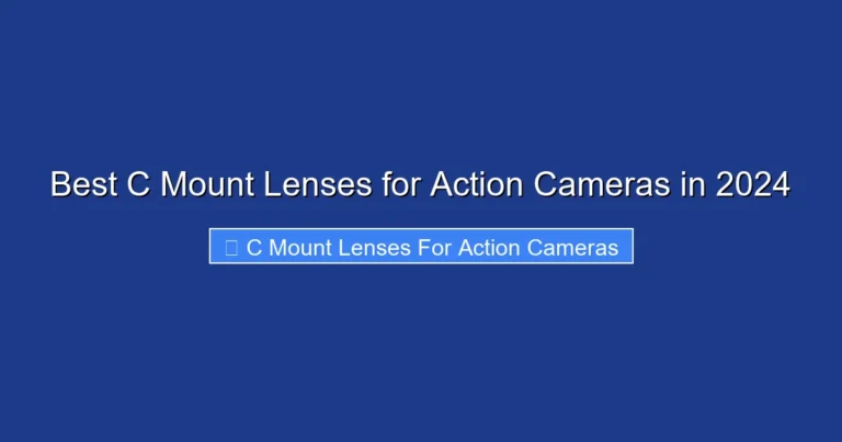 Best C Mount Lenses for Action Cameras in 2024