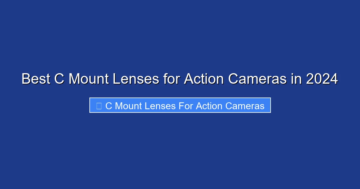 Best C Mount Lenses for Action Cameras in 2024