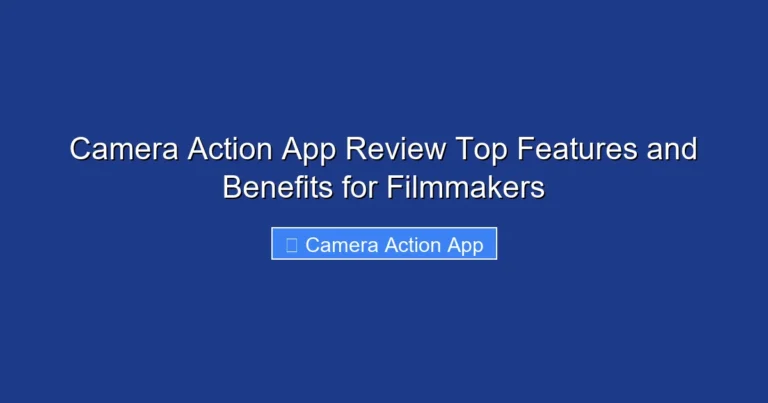 Camera Action App Review Top Features and Benefits for Filmmakers